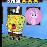 SYBAU... :( | SYBAU 😭😭😭 | image tagged in spongebob and mlp diamond tiara,sybau | made w/ Imgflip meme maker