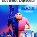 always found that very strange | Antidepresants
"SIde Effect: Depression" | image tagged in double life,memes,depression | made w/ Imgflip meme maker