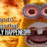 top 10 things that REALLY HAPPENED meme
