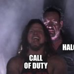 halo infinite | HALO; CALL OF DUTY | image tagged in aj styles undertaker,halo vs call of duty,halo meme,halo | made w/ Imgflip meme maker