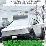 Funny | STFU OPRAH. ALL YOU GOTTA DO IS WHAT I DID. PUT A FORWARD CAMERA ON MY BIG@$$ WORK TRUCK REGULAR CAB SHORT BED AND SCREEN TO VIEW BLIND SPOT AREA. MYSTERY SOLVED. UGH DUH 🙄 I WANT A CYBER TRUCK FROM TESLA. SPONSOR ME TESLA. BORI.FLORI HERE. NEED A TRIPLE WHITE CYBER TRUCK IN CENTRAL FLORIDA. HELLO ELON. | image tagged in funny,sponsor,elon musk,tesla,cybertruck,florida | made w/ Imgflip meme maker