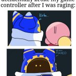 Well crap | Me and my bro when I accidentally broke my game controller after I was raging: | image tagged in kirby we are so f ked,memes,funny,kirby | made w/ Imgflip meme maker