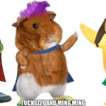 Tuck Izzy and ming ming