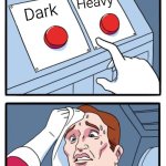Unless the question has a hint, this ain't good. | "What is the opposite of Light?"; Heavy; Dark | image tagged in memes,two buttons,opposite,light | made w/ Imgflip meme maker