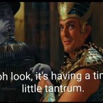 Oh look it's having a tiny little tantrum meme