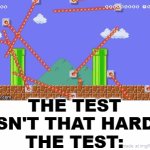 what's  gfdchcfrctfd56 x jfruyry34ury437 | THE TEST ISN'T THAT HARD.
THE TEST: | image tagged in gifs,super mario bros | made w/ Imgflip video-to-gif maker