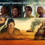 Endangered Species (2021) Cast (My Style)