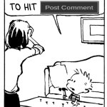 it's just so easy to hit post comment