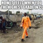 Black guy Suit | HOW IT FEELS WHEN YOU GOT THE HIGHEST GRADE IN CLASS | image tagged in black guy suit | made w/ Imgflip meme maker
