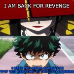 deku hates halle bailey | I AM BACK FOR REVENGE; I HATE YOU HALLE BAILEY FOR WHAT YOU HAD DONE TO THE LITTLE MERMAID | image tagged in deku hates who,the little mermaid,live action remakes,my hero academia,halle bailey,anakin i hate you | made w/ Imgflip meme maker