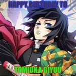 Wish him happiness while he's tired of being sad and depressed <3 | HAPPY BIRTHDAY TO; TOMIOKA GIYUU | image tagged in giyu tomioka,demon slayer,water hashira,happy birthday,anime,memes | made w/ Imgflip meme maker