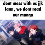 Don't mess with us JJK fans meme