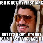 Y'all had 4 months to get on DuoLingo for the Superbowl! | "ENGLISH IS NOT MY FIRST LANGUAGE; BUT IT'S OKAY... IT'S NOT AMERICA'S FIRST LANGUAGE, EITHER." | image tagged in bad bunny that sounds nice,he is speaking the language of gods,halftime,superbowl,duolingo | made w/ Imgflip meme maker