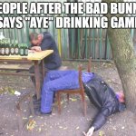 Can't keep up even in the middle of a Bevmo | PEOPLE AFTER THE BAD BUNNY
SAYS "AYE" DRINKING GAME | image tagged in drunk russian,memes,bad bunny,aye,drinking game | made w/ Imgflip meme maker