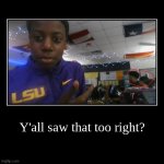 Bro, this generation is messed up | Y'all saw that too right? | | image tagged in funny,demotivationals,fun,sus | made w/ Imgflip demotivational maker