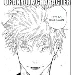 akutami no more massacre bro | GEGE'S HONEST REACTION AFTER KILLING OF ANY JJK CHARACTER; LETS DO THAT AGAIN! | image tagged in nah id win blank | made w/ Imgflip meme maker