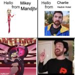 hello person from | Charlie; Mikey; Mandjtv; Hazbin Hotel | image tagged in hello person from,hazbin hotel,pokemon | made w/ Imgflip meme maker