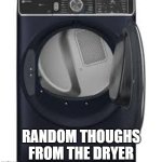 Random Thoughts from the Dryer