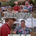 See Nobody Cares | LOOKS LIKE 2025 WAR OF THE WORLDS MOVIE WILL GET A RIVAL DURING THE 2026 RAZZIE AWARDS IN THE FORM OF RACHEL ZEGLER'S LIVE ACTION SNOW WHITE MOVIE WHICH REMINDS ME OF PHOENIX GAMES' SNOW WHITE & THE 7 CLEVER BOYS; SEE? NOBODY WILL CARE | image tagged in memes,see nobody cares,razzie,ice cube,snow white,war of the worlds | made w/ Imgflip meme maker