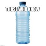 those who knows | THOSE WHO KNOW | image tagged in those who know | made w/ Imgflip meme maker