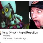 Im making this on Canva FR | Turbo [Wreck It Ralph] | image tagged in reaction shitpost,wreck it ralph,wubbzy | made w/ Imgflip meme maker