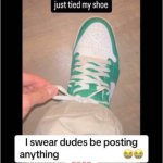 dudes js be posting anything meme