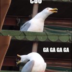 Inhaling Seagull | QUAK; CUO; GA GA GA GA | image tagged in memes,inhaling seagull | made w/ Imgflip meme maker