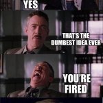 Peter Parker Cry | “SCIENCE FICTION FOR WOMEN?”; YES; THAT’S THE DUMBEST IDEA EVER; YOU’RE FIRED | image tagged in memes,peter parker cry,women,movies,sci-fi | made w/ Imgflip meme maker