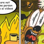 This is not fine | they are not the same person in these ai videos | image tagged in this is not fine,ai | made w/ Imgflip meme maker