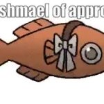 go fishmael of approval GIF Template