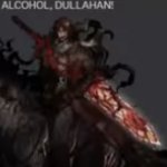 RIDE FOR ALCOHOL DULLAHAN!!!!!!1 meme