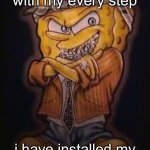 sponchbip | the ground trembles with my every step; i have installed my floorboards incorrectly | image tagged in sponchbip | made w/ Imgflip meme maker