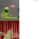 Kermit Yes Yes meme