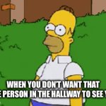 Teacher humor | WHEN YOU DON’T WANT THAT ONE PERSON IN THE HALLWAY TO SEE YOU | image tagged in gifs,teacher meme | made w/ Imgflip video-to-gif maker