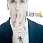 plz shut the fuck up