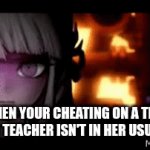 Underrated Meme Format | WHEN YOUR CHEATING ON A TEST AND THE TEACHER ISN'T IN HER USUAL SPOT | image tagged in gifs,funny | made w/ Imgflip video-to-gif maker