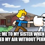 "No mom, she ran into my fist" | POV: ME TO MY SISTER WHEN SHE BREATHED MY AIR WITHOUT PERMISSION | image tagged in gifs,haminations | made w/ Imgflip video-to-gif maker