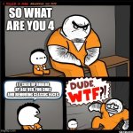 If David Bazuci Got Arrested | SO WHAT ARE YOU 4; I F*CKED UP ROBLOX BY AGE VER. FOR CHAT AND REMOVING CLASSIC FACES | image tagged in srgrafo dude wtf | made w/ Imgflip meme maker