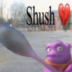 shush
