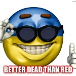 Ukraine Picardia | BETTER DEAD THAN RED | image tagged in ukraine picardia,communism,ukraine,ukrainian,better dead than red,communist | made w/ Imgflip meme maker