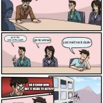 lava | we need lava!! NOW!!! go to the core of the earth; go to venus; just melt rock dude; DO U KNOW HOW HOT IT NEEDS TO GET!!?? IDK. HOLDUP MAN DON'T THROW ME OUT THE- | image tagged in dumb meme | made w/ Imgflip meme maker