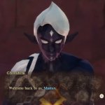 Welcome back to us, Master.