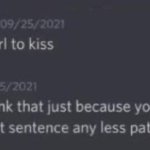 I need a girl to kiss