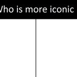 Who is more iconic