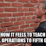 Teacher humor | HOW IT FEELS TO TEACH DECIMAL OPERATIONS TO FIFTH GRADERS | image tagged in gifs,teacher meme,math teacher | made w/ Imgflip video-to-gif maker