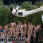 BB Librarians | ME; MY LIBRARIANS | image tagged in bad bunny fall | made w/ Imgflip meme maker