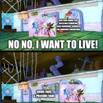 POV: sasi sage/toshiyuki in 2023 of April | SASI SAGE WHEN THEY DELETING/PRIVATING THIER FANWORKS, INDUCING THE SONICURE ANIMATIONS; NO NO, I WANT TO LIVE! SONIC FANS & PRECURE FANS; I WANT TO LIVE! | image tagged in i want to live,sonicure,sonic cure,sonic the hedgehog,precure,sasi sage | made w/ Imgflip meme maker