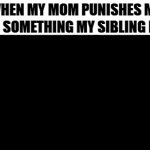Peak | WHEN MY MOM PUNISHES ME FOR SOMETHING MY SIBLING DID | image tagged in gifs,funny,relatable memes,slipknot | made w/ Imgflip video-to-gif maker