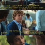 Shoving Nancy in the nearest dumpster