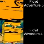 Floyd most actual game(2070) - Floyd Adventure 1 Prototype (2024) | Floyd Games Playing; Floyd Adventure 1 (Xbox Edition); Floyd Adventure 6; Floyd Request II; Floyd Request I; Floyd Adventure 5.5; Floyd Adventure 1 Deluxe; Floyd Adventure Emerald & Diamond; Floyd Adventure 5; Floyd Adventure 4; Floyd Adventure 1 (Game Boy Advance); Floyd Adventure 3D; Floyd Adventure 3; Floyd Adventure 3 Remastered; Floyd Adventure 2 Blast Dominator; Floyd Adventure 2; Floyd Adventure 1; Floyd Adventure 1 Beta; Floyd Adventure 1 Prototype | image tagged in mr incredible becoming idiot very extended | made w/ Imgflip meme maker